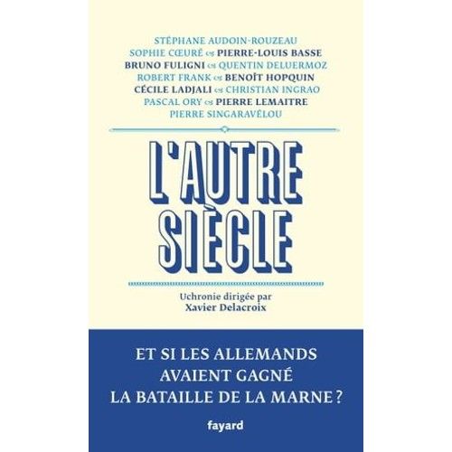 L'autre Sicle. Uchronie Dirige Par Xavier Delacroix.   
