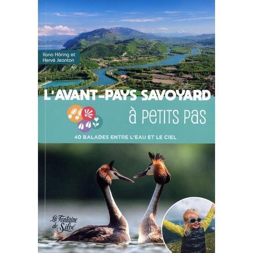 L'avant-Pays Savoyard  Petits Pas - 40 Balades Entre L'eau Et Le Ciel   de Hring Ilona  Format Beau livre 