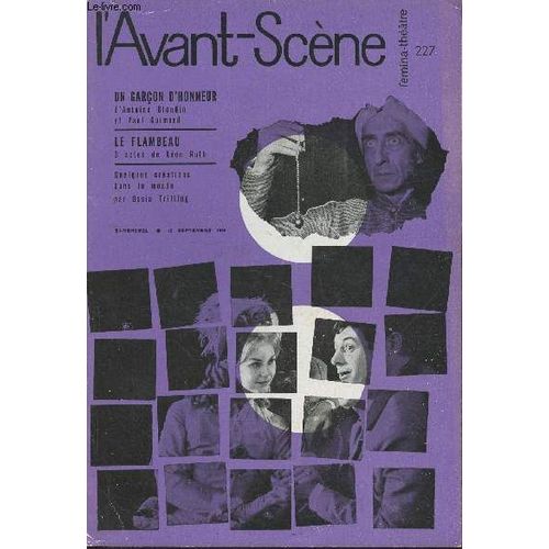 L Avant-Scne Fmina-Thtre N227- 15 Septembre 1960-Sommaire: Un Garon D Honneur, D Antoine Blondin Et Paul Guimard- Le Flambeau, 3 Actes De Lon Ruth- Quelques Crations Dans Le Monde Par Ossia(...)   de Collectif 