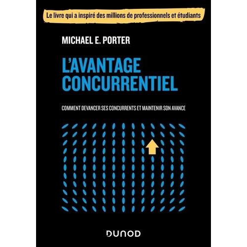 L'avantage Concurrentiel - Comment Devancer Ses Concurrents Et Maintenir Son Avance    Format Grand Format 