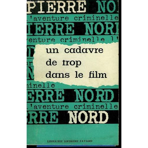 L'aventure De Notre Temps N 3 - Un Cadavre De Trop Dans Le Film - Fayard 1965.. In-12. Broch - Auteur Nord Pierre   
