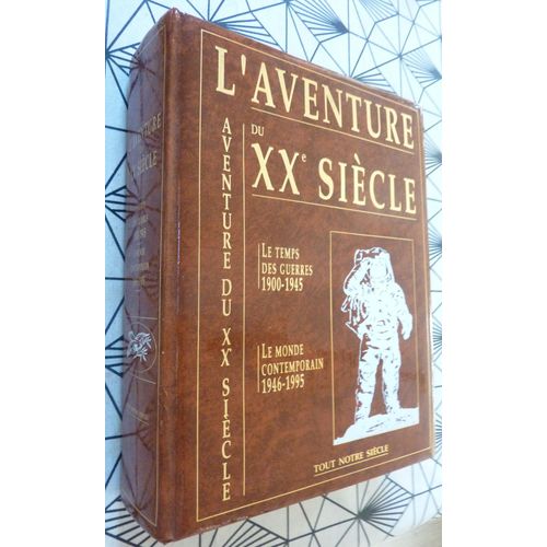L'aventure Du Xx me Sicle : Le Temps Des Guerres 1900 -1945 Et Le Monde Contemporain 1946 -1995 De 1327 Pages !! 5 Kgs !! Edit Chene Hachette D'ap Rs Les Collections Et Grandes Signatures Du Figaro   