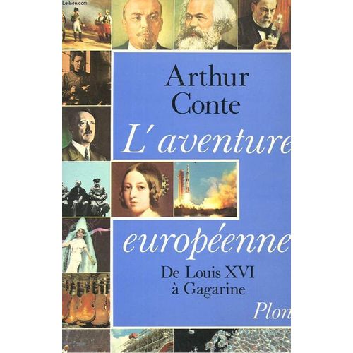 L'aventure Europeenne - De Louis Xvi A Gagarine   de Arthur Conte 