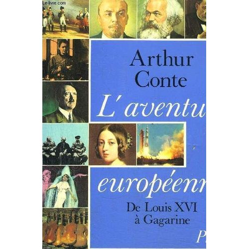L'aventure Europeenne - De Louis Xvi A Gagarine   de CONTE ARTHUR