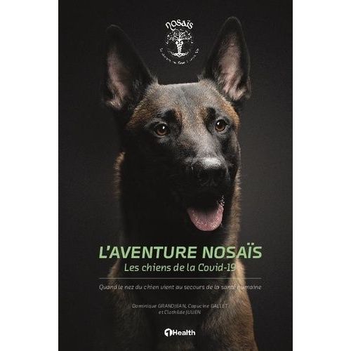 L'aventure Nosas, Les Chiens De La Covid-19 - Quand Le Nez Du Chien Vient Au Secours De La Sant Humaine   de dominique grandjean  Format Broch 
