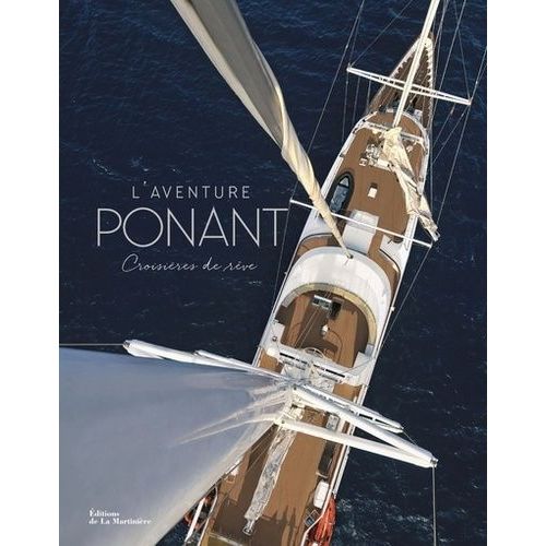 L'aventure Ponant - Croisires De Rve    Format Beau livre 