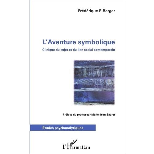 L'aventure Symbolique - Clinique Du Sujet Et Du Lien Social Contemporain    Format Broch 