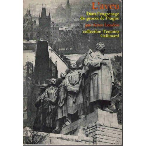 L'aveu, Dans L'engrenage Du Procs De Prague.   de arthur london