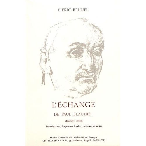 L'change De Paul Claudel (Premire Version) - Introduction, Fragments Indits, Variantes Et Notes    Format Beau livre 