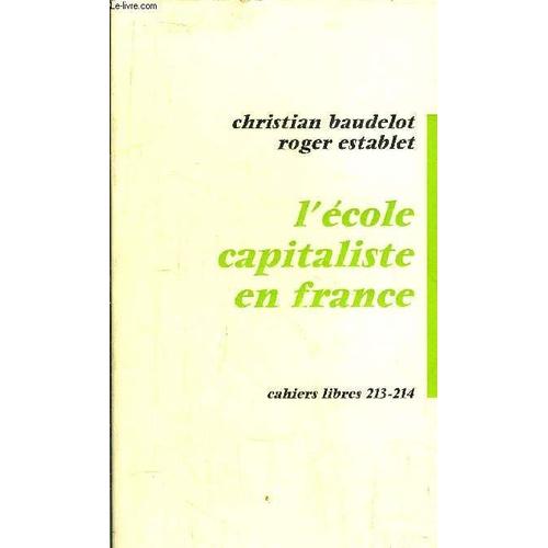 L'ecole Capitaliste En France - Cahiers Libres 213-214   de BAUDELOT CHRISTIAN / ESTABLET ROGER