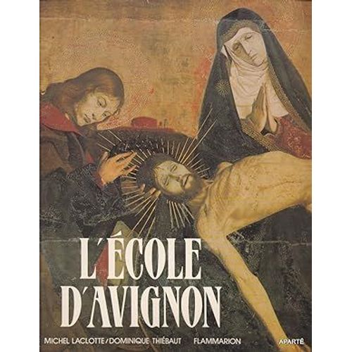 L'cole D'avignon, Laclotte Michel, Thibaut Dominique, Jean Pierre Cuzin, Ed. Flammarion 1983 |   