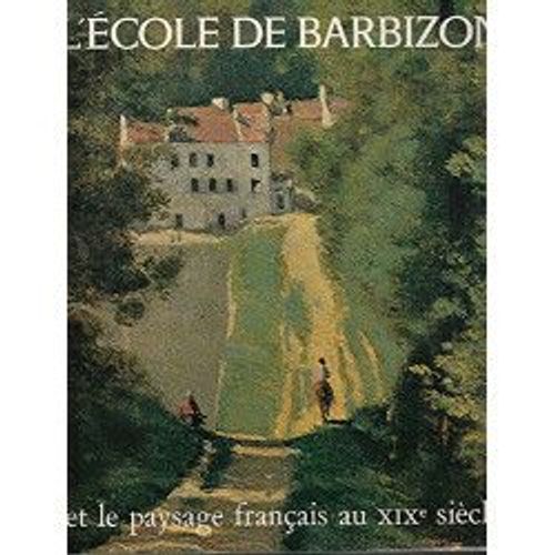 L?cole De Barbizon Et Le Paysage Franais Au Xixe Sicle   de auteur  Format Reli 