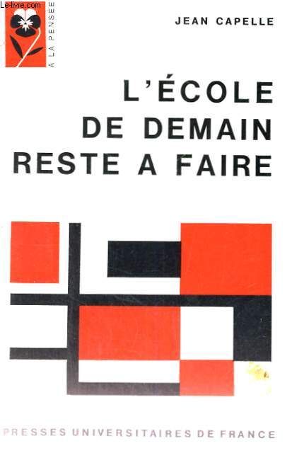 L'ecole De Demain Reste A Faire - A La Pensee Collection Dirigee Par P. Garcin   de J. CAPELLE  Format Poche 