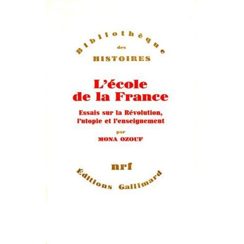 L'cole De La France. Essais Sur La Rvolution, L'utopie Et L'enseignement  