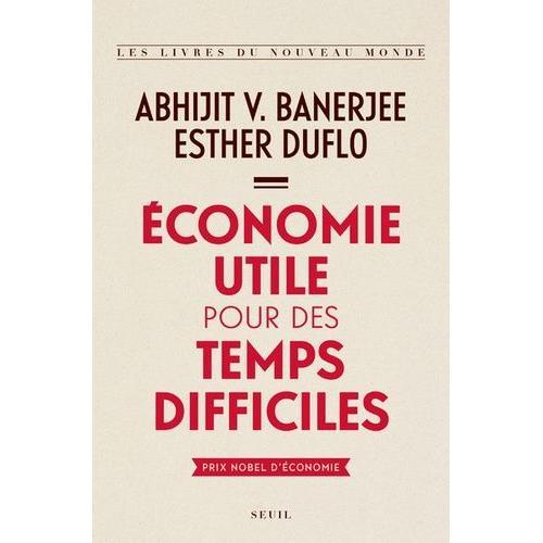 Economie Utile Pour Des Temps Difficiles   de Banerjee Abhijit V.  Format Beau livre 