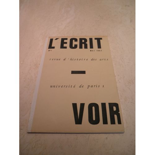 L'ecrit - Voir N1 - Revue D'histoire Des Arts - Universit De Paris 1 - Mai 1982 - L'offensive Contre L'art Moderne  Paris 1940-1945 - La Peinture Bysantine Du Xxe Sicle En Grce - Les Bals Costum   de Murielle Hammer  Format Dos carr coll 