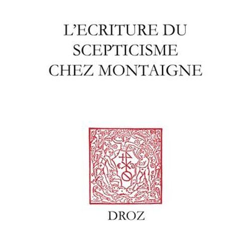 L'ecriture Du Scepticisme Chez Montaigne  