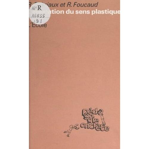 L'ducation Du Sens Plastique   de Rose Foucaud
