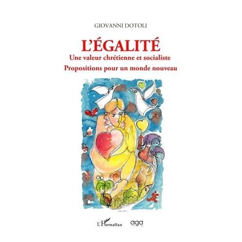 L'galit - Une Valeur Chrtienne Et Socialiste Propositions Pour Un Monde Nouveau   de Dotoli Giovanni  Format Beau livre 