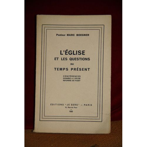 L 'eglise Et Les Questions Du Temps Present  -Confrences Donnes  L'glise Rforme De Passy   de Pasteur Marc Boegner 