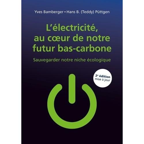 L'lectricit, Au Coeur De Notre Futur Bas-Carbone - Sauvegarder Notre Niche cologique   de Bamberger Yves  Format Beau livre 