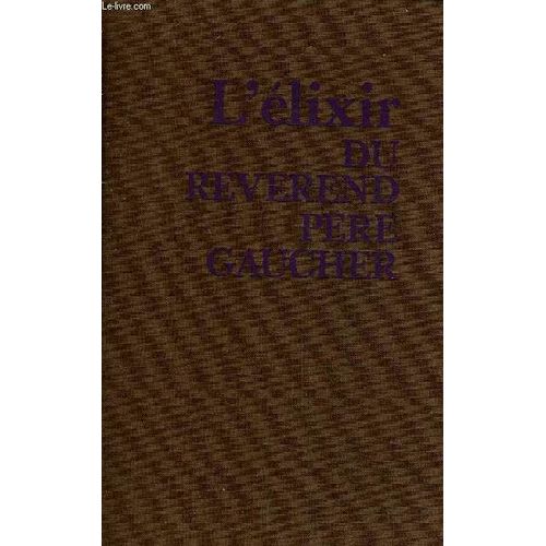 L'elixir Du Reverend Pere Gaucher.   de COLLECTIF
