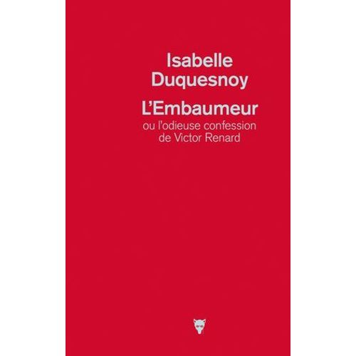 L'embaumeur Ou L'odieuse Confession De Victor Renard  