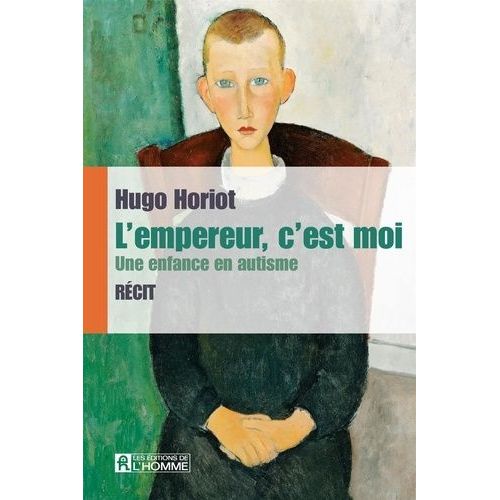 L'empereur, C'est Moi - Une Enfance En Autisme   de Horiot Hugo  Format Broch 