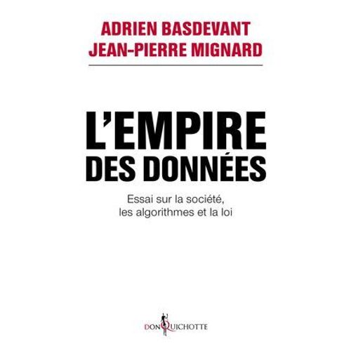 L'empire Des Donnes. Essai Sur La Socit, Les Algorithmes Et La Loi  