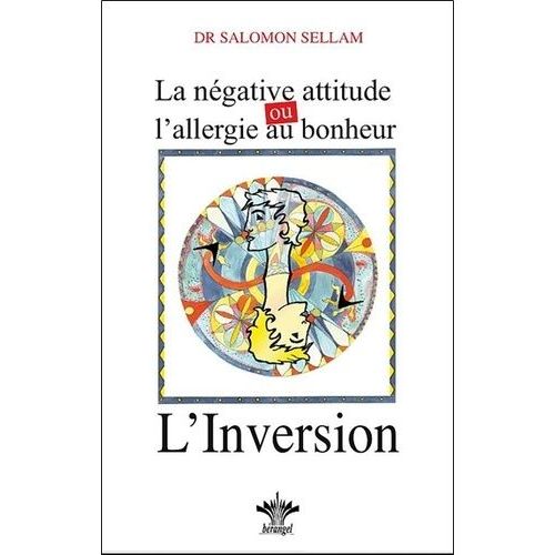 L'encyclopdie Brangel Des tats D'me  L'origine De Nos Maladies - Tome 11, La Ngative Attitude Ou L'allergie Au Bonheur - L'inversion   de Sellam Salomon  Format Broch 