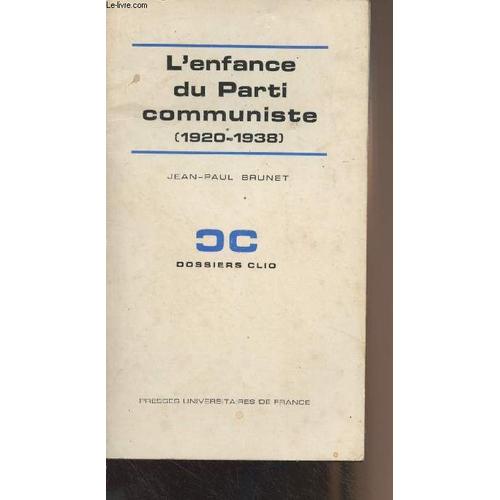 L Enfance Du Parti Communiste (1920-1938) - Dossiers Clio N24   de jean-paul brunet 