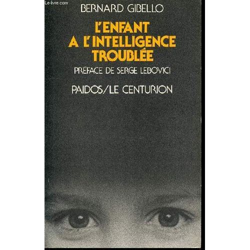 L'enfant A L'intelligence Troublee - Nouvelles Perspectives Cliniques Et Therapeutiques En Psychopathologie Cognitive.   de bernard gibello  Format Broch 