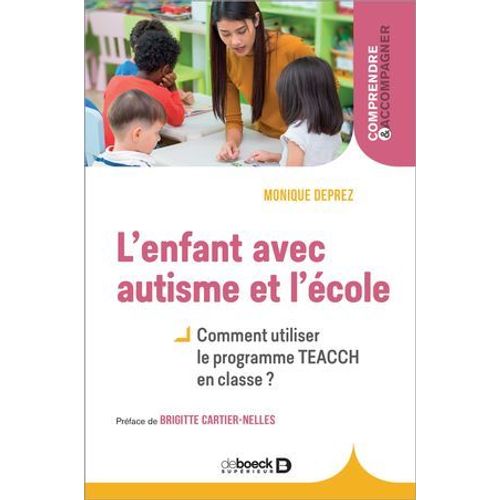 L'enfant Avec Autisme Et L'cole : Comment Utiliser Le Programme Teacch En Classe ?  