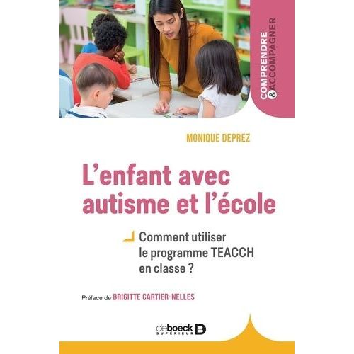 L'enfant Avec Autisme Et L'cole - Comment Appliquer Le Programme Teacch En Classe ?    Format Beau livre 