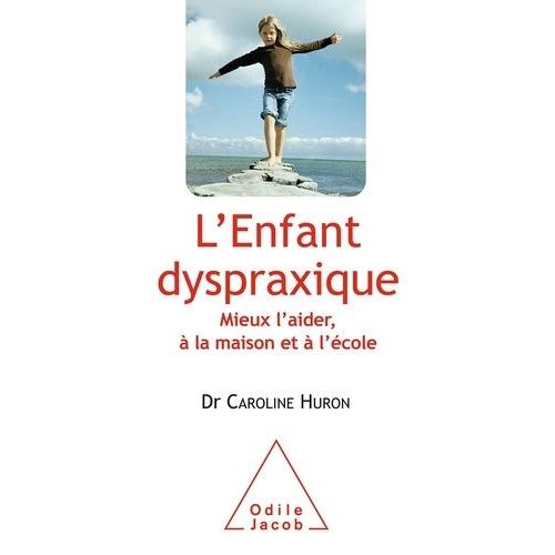 L'enfant Dyspraxique - Mieux L'aider,  La Maison Et  L'cole    Format Grand Format 