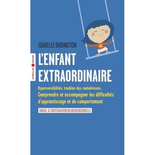 L'enfant Extraordinaire - Comprendre Et Accompagner Les Difficults D'apprentissage Et De Comportement   de Babington Isabelle  Format Poche 
