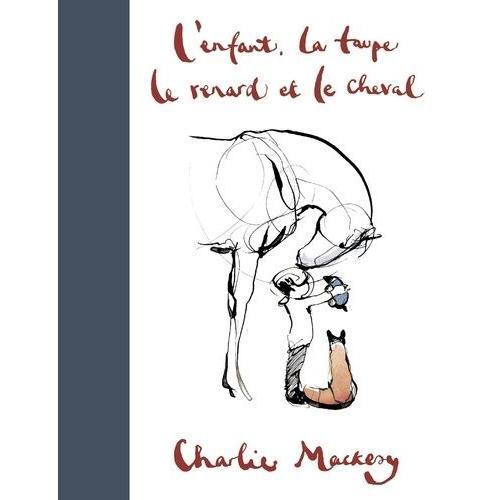 L'enfant, La Taupe, Le Renard Et Le Cheval   de Mackesy Charlie  Format Album 