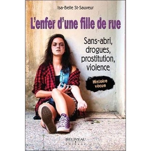 L'enfer D'une Fille De Rue - Sans-Abri, Drogues, Prostitution, Violence    Format Beau livre 