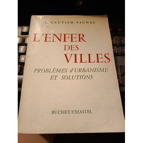 L'enfer Des Villes Problmes D'urbanisme Et Solutions De L. Gautier-Vignal