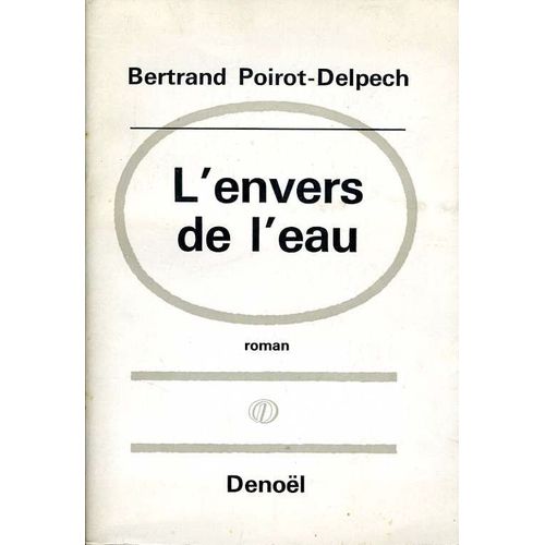 L'envers De L'eau. Roman   de bertrand poirot-delpech
