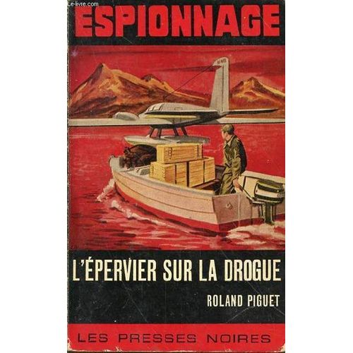 L'epervier Sur La Drogue   de roland piguet  Format Broch 