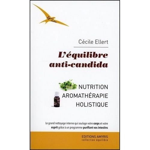 L'quilibre Anti-Candida - Nutrition, Aromathrapie, Holistique   de Ellert Ccile  Format Broch 