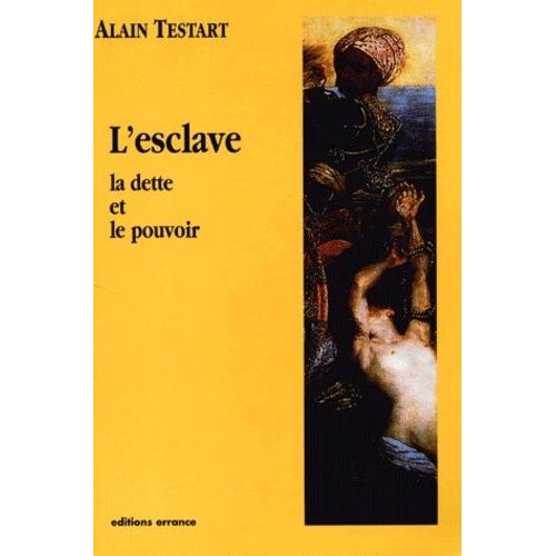 L'esclave, La Dette Et Le Pouvoir - Etudes De Sociologie Comparative   de Testart Alain  Format Broch 