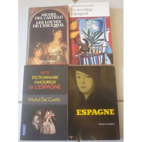 L'espagne En Poche, Par Michel Del Castillo : Les Louves De L'escurial + Le Sortilge Espagnol + Petit Dictionnaire Amoureux De L'espagne + Pette Plante (Dominique Aubier, Manuel Tunon De Lara)