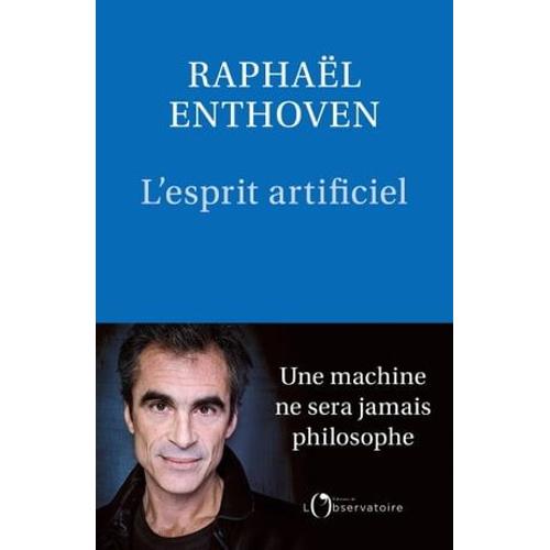 L'esprit Artificiel   de Raphal Enthoven