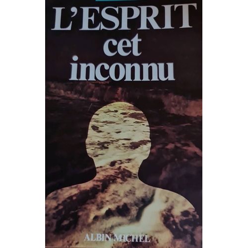 L''esprit Cet Inconnu De Jean E. Charon De Chez Albin Michel   