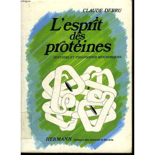 L Esprit Des Proteines. Histoire Et Philosophie Biochimiques.   de claude debru  Format Broch 