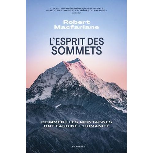 L'esprit Des Sommets - Comment Les Montagnes Ont Fascin L'humanit  