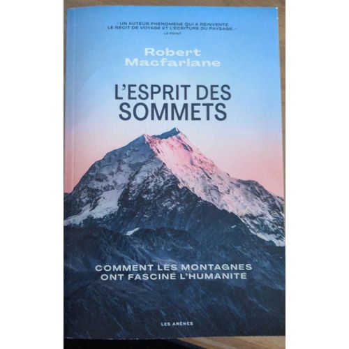 L'esprit Des Sommets - Comment Les Montagnes Ont Fascin L'humanit   de Macfarlane Robert  Format Beau livre 