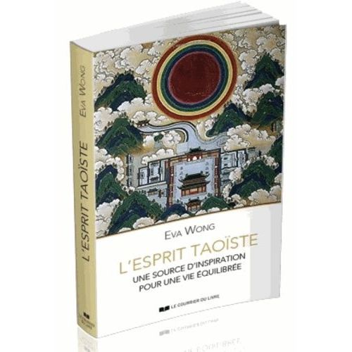 L'esprit Taoste - Une Source De Sagesse Pour Un Mode De Vie quilibr   de Wong Eva  Format Beau livre 
